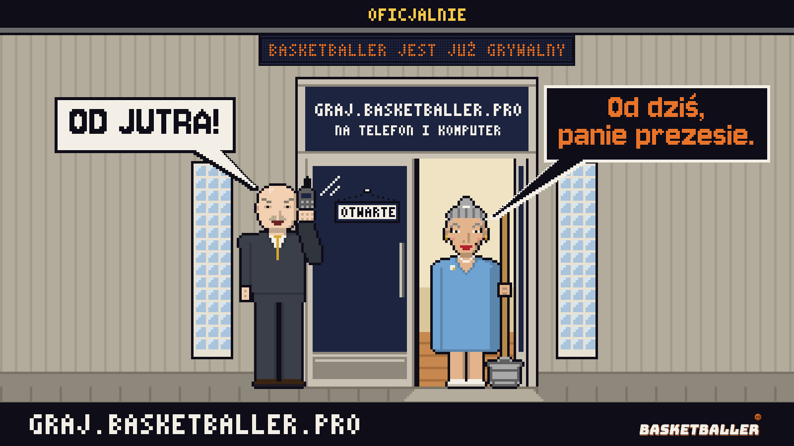 Pikselowa scena przed halą: prezes w garniturze z telefonem komórkowym woła „Od jutra!”, a pani Krysia w niebieskim kitlu, z mopem i wiadrem, odpowiada z otwartych drzwi „Od dziś, panie prezesie.” Na drzwiach tabliczka „Otwarte”, nad nimi napis graj.basketballer.pro, na telefon i komputer.